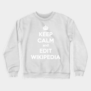 keep calm and edit wikipedia Crewneck Sweatshirt